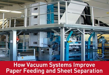 Как вакуумные системы улучшают подачу бумаги и разделение листов