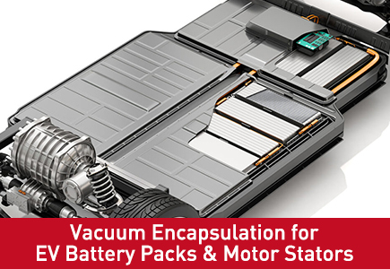 Vacuum Encapsulation for EV Battery Packs & Motor Stators.jpg